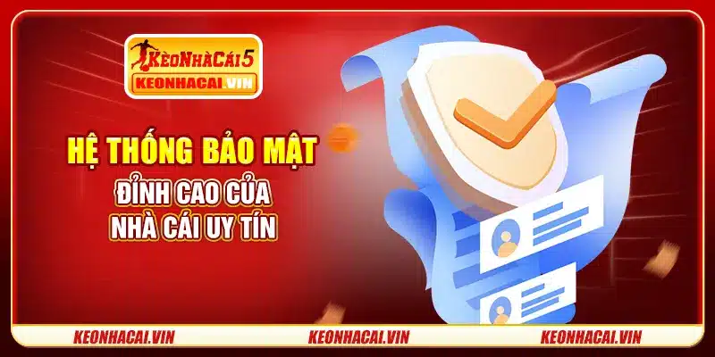 Hệ thống bảo mật đỉnh cao của nhà cái uy tín