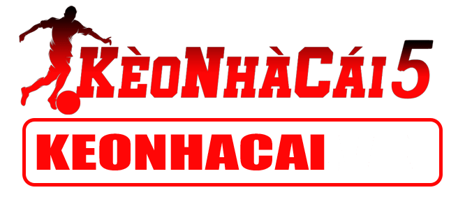 KeoNhaCai – Tỷ Lệ Kèo Nhà Cái 5
