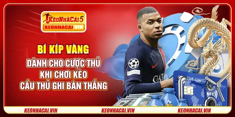 Bí kíp vàng dành cho cược thủ khi chơi kèo cầu thủ ghi bàn thắng