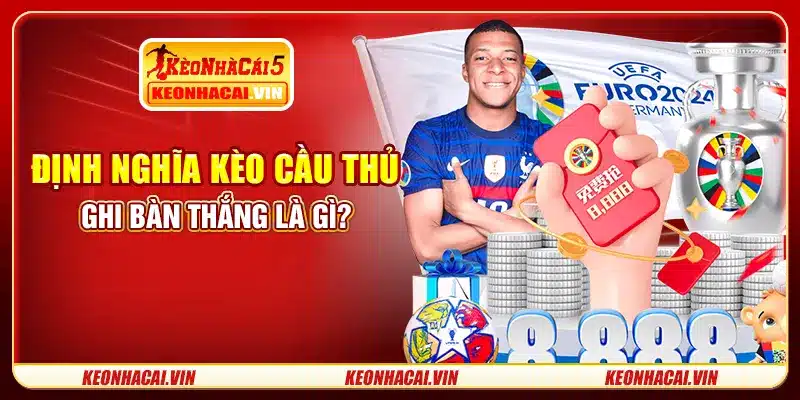 Định nghĩa kèo cầu thủ ghi bàn thắng là gì?