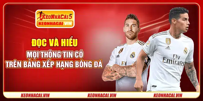 Đọc và hiểu mọi thông tin có trên bảng xếp hạng bóng đá