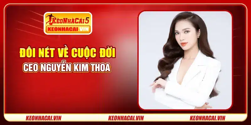 Đôi nét về cuộc đời CEO Nguyễn Kim Thoa
