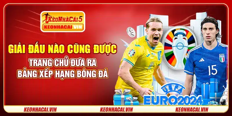 Giải đấu nào cũng được trang chủ đưa ra bảng xếp hạng bóng đá