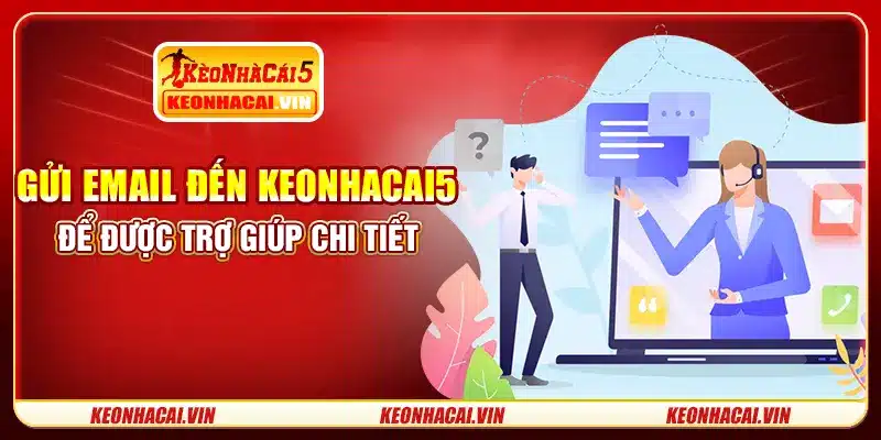 Gửi email đến keonhacai5 để được trợ giúp chi tiết