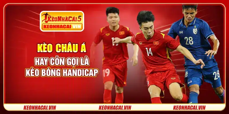 Kèo châu Á hay còn gọi là kèo bóng handicap