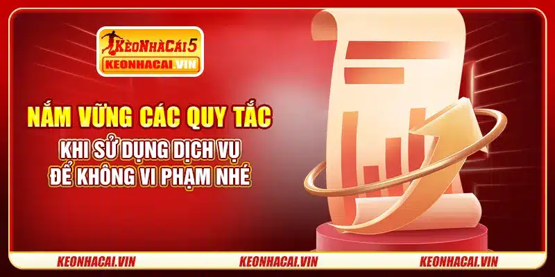 Nắm vững các quy tắc khi sử dụng dịch vụ để không vi phạm nhé