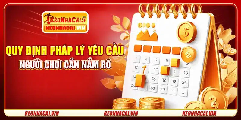 Quy định pháp lý yêu cầu người chơi cần nắm rõ