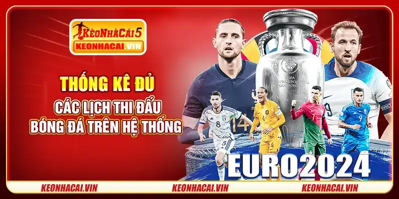 Thống kê đủ các lịch thi đấu bóng đá trên hệ thống