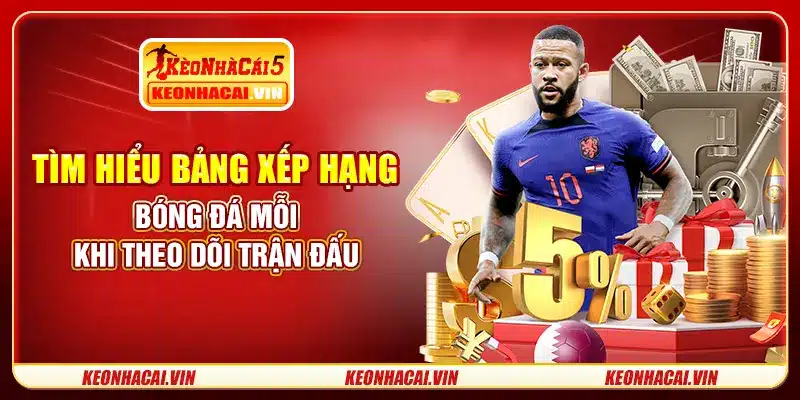 Tìm hiểu bảng xếp hạng bóng đá mỗi khi theo dõi trận đấu